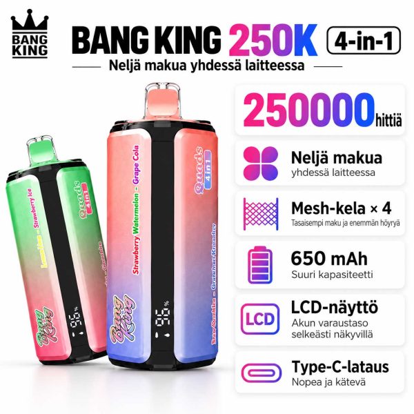 Bang King 250K 4-in-1 – neljä makua ja LCD-näyttö Bang King 250K 4-in-1 vape, neljä makua yhdessä laitteessa, jopa 250000 hittiä, 4 mesh-kelaa, 650 mAh akku, LCD-näyttö ja Type-C-lataus